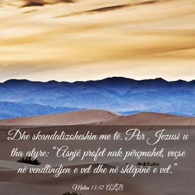 Picture 03 - Mateu 13:57 ALB - Dhe skandalizoheshin me të. Por Jezusi u tha - Bible Verse Picture