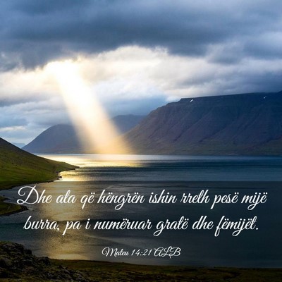 Picture 03 - Mateu 14:21 ALB - Dhe ata që hëngrën ishin rreth pesë mijë - Bible Verse Picture