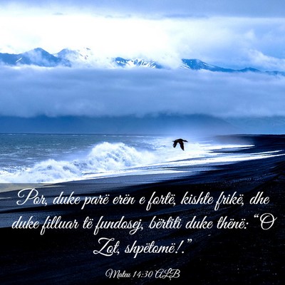 Picture 03 - Mateu 14:30 ALB - Por, duke parë erën e fortë, kishte frikë, - Bible Verse Picture