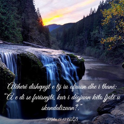 Picture 03 - Mateu 15:12 ALB - Atëherë dishepujt e tij iu afruan dhe i thanë: - Bible Verse Picture