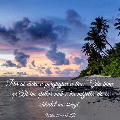 Picture 03 - Mateu 15:13 ALB - Por ai duke u përgjigjur u tha: “Çdo bimë - Bible Verse Picture