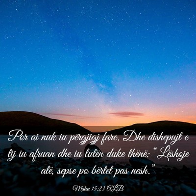 Picture 03 - Mateu 15:23 ALB - Por ai nuk iu përgjigj fare. Dhe dishepujt e tij - Bible Verse Picture
