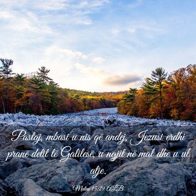 Picture 03 - Mateu 15:29 ALB - Pastaj, mbasi u nis që andej, Jezusi erdhi - Bible Verse Picture