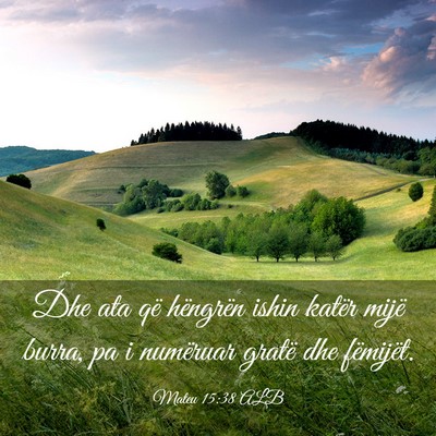 Picture 03 - Mateu 15:38 ALB - Dhe ata që hëngrën ishin katër mijë burra, - Bible Verse Picture