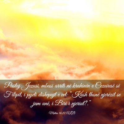 Picture 03 - Mateu 16:13 ALB - Pastaj Jezusi, mbasi arriti në krahinën e - Bible Verse Picture