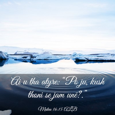 Picture 03 - Mateu 16:15 ALB - Ai u tha atyre: “Po ju, kush thoni se jam - Bible Verse Picture