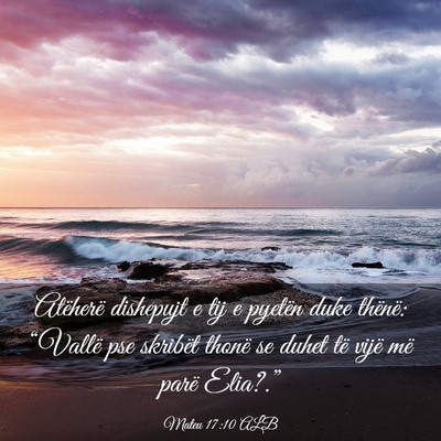 Picture 03 - Mateu 17:10 ALB - Atëherë dishepujt e tij e pyetën duke thënë: - Bible Verse Picture