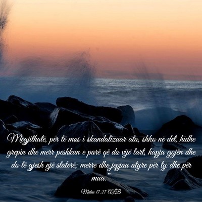 Picture 03 - Mateu 17:27 ALB - Megjithatë, për të mos i skandalizuar ata, - Bible Verse Picture