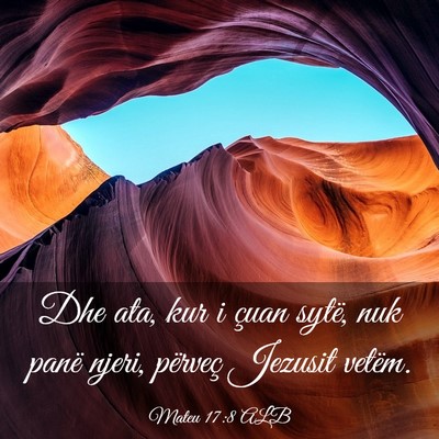 Picture 03 - Mateu 17:8 ALB - Dhe ata, kur i çuan sytë, nuk panë njeri, - Bible Verse Picture