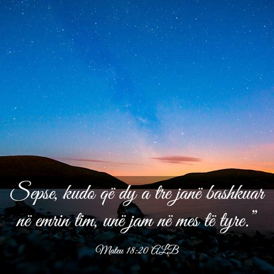 Picture 03 - Mateu 18:20 ALB - Sepse, kudo që dy a tre janë bashkuar në emrin - Bible Verse Picture