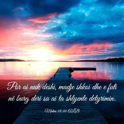 Picture 03 - Mateu 18:30 ALB - Por ai nuk deshi, madje shkoi dhe e futi në burg - Bible Verse Picture