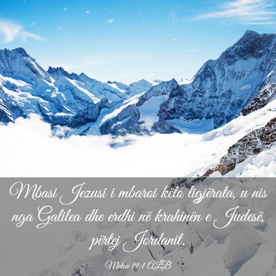 Picture 03 - Mateu 19:1 ALB - Mbasi Jezusi i mbaroi këto ligjërata, u nis nga - Bible Verse Picture