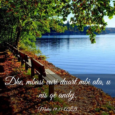 Picture 03 - Mateu 19:15 ALB - Dhe, mbasi vuri duart mbi ata, u nis që - Bible Verse Picture