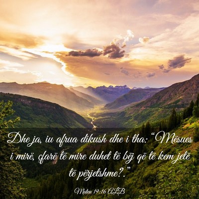 Picture 03 - Mateu 19:16 ALB - Dhe ja, iu afrua dikush dhe i tha: “Mësues i - Bible Verse Picture