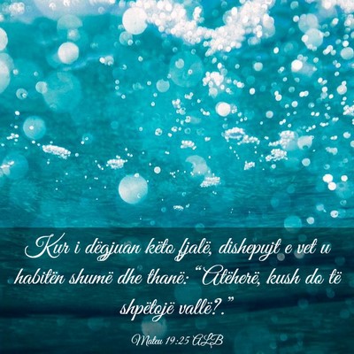 Picture 03 - Mateu 19:25 ALB - Kur i dëgjuan këto fjalë, dishepujt e vet u - Bible Verse Picture