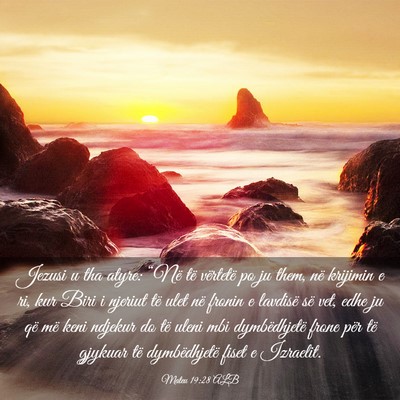 Picture 03 - Mateu 19:28 ALB - Jezusi u tha atyre: “Në të vërtetë po ju - Bible Verse Picture