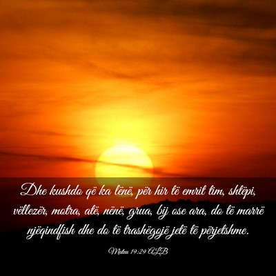 Picture 03 - Mateu 19:29 ALB - Dhe kushdo që ka lënë, për hir të emrit tim, - Bible Verse Picture