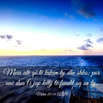 Picture 03 - Mateu 20:14 ALB - Merr atë që të takon ty dhe shko; por unë dua - Bible Verse Picture