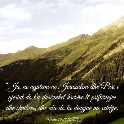 Picture 03 - Mateu 20:18 ALB - “Ja, ne ngjitemi në Jeruzalem dhe Biri i - Bible Verse Picture