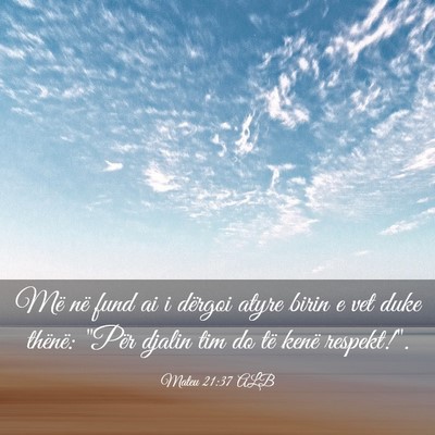 Picture 03 - Mateu 21:37 ALB - Më në fund ai i dërgoi atyre birin e vet duke - Bible Verse Picture