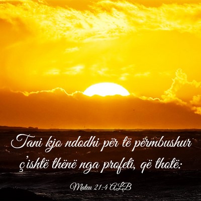Picture 03 - Mateu 21:4 ALB - Tani kjo ndodhi për të përmbushur ç’ishtë - Bible Verse Picture