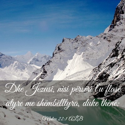 Picture 03 - Mateu 22:1 ALB - Dhe Jezusi, nisi përsëri t’u flasë atyre me - Bible Verse Picture