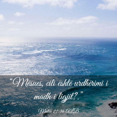 Picture 03 - Mateu 22:36 ALB - “Mësues, cili është urdhërimi i madh i - Bible Verse Picture