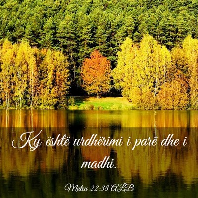 Picture 03 - Mateu 22:38 ALB - Ky është urdhërimi i parë dhe i - Bible Verse Picture