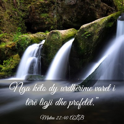 Picture 03 - Mateu 22:40 ALB - Nga këto dy urdhërime varet i tërë ligji dhe - Bible Verse Picture