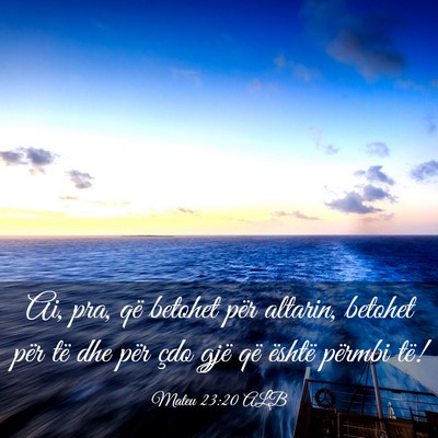 Picture 03 - Mateu 23:20 ALB - Ai, pra, që betohet për altarin, betohet për - Bible Verse Picture