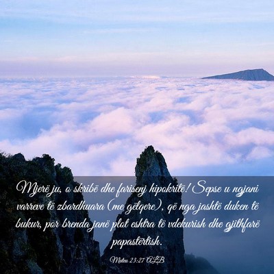 Picture 03 - Mateu 23:27 ALB - Mjerë ju, o skribë dhe farisenj hipokritë! - Bible Verse Picture