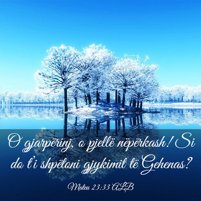 Picture 03 - Mateu 23:33 ALB - O gjarpërinj, o pjellë nëpërkash! Si do t’i - Bible Verse Picture