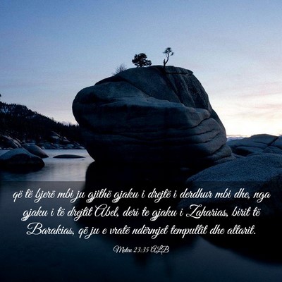 Picture 03 - Mateu 23:35 ALB - që të bjerë mbi ju gjithë gjaku i drejtë i - Bible Verse Picture