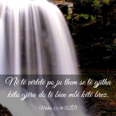Picture 03 - Mateu 23:36 ALB - Në të vërtetë po ju them se të gjitha këto - Bible Verse Picture