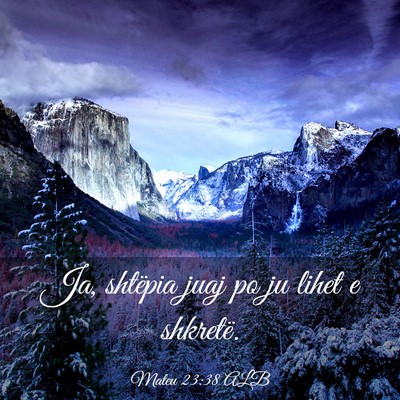 Picture 03 - Mateu 23:38 ALB - Ja, shtëpia juaj po ju lihet e - Bible Verse Picture