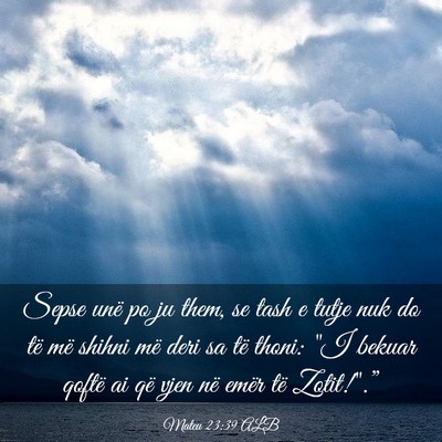 Picture 03 - Mateu 23:39 ALB - Sepse unë po ju them, se tash e tutje nuk do të - Bible Verse Picture