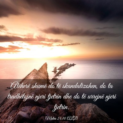 Picture 03 - Mateu 24:10 ALB - Atëherë shumë do të skandalizohen, do ta - Bible Verse Picture