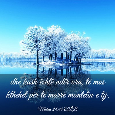 Picture 03 - Mateu 24:18 ALB - dhe kush është ndër ara, të mos kthehet për - Bible Verse Picture