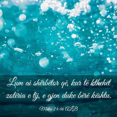 Picture 03 - Mateu 24:46 ALB - Lum ai shërbëtor që, kur të kthehet zotëria - Bible Verse Picture