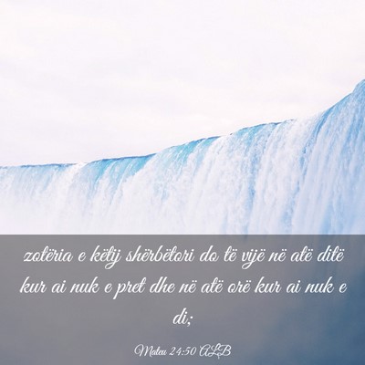 Picture 03 - Mateu 24:50 ALB - zotëria e këtij shërbëtori do të vijë në - Bible Verse Picture