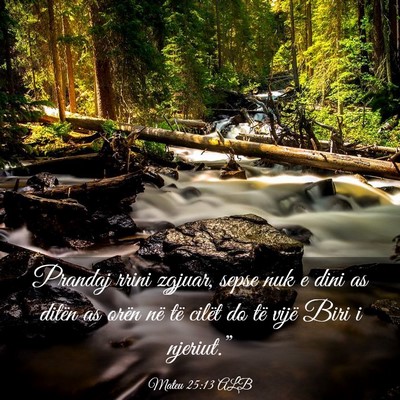 Picture 03 - Mateu 25:13 ALB - Prandaj rrini zgjuar, sepse nuk e dini as ditën - Bible Verse Picture