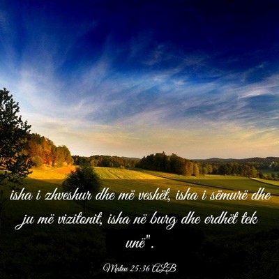 Picture 03 - Mateu 25:36 ALB - isha i zhveshur dhe më veshët, isha i sëmurë - Bible Verse Picture