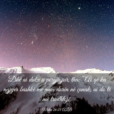 Picture 03 - Mateu 26:23 ALB - Dhe ai duke u përgjigjur, tha: “Ai që ka - Bible Verse Picture