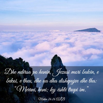 Picture 03 - Mateu 26:26 ALB - Dhe ndërsa po hanin, Jezusi mori bukën, e - Bible Verse Picture