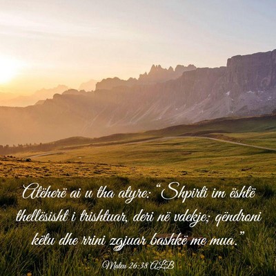 Picture 03 - Mateu 26:38 ALB - Atëherë ai u tha atyre: “Shpirti im është - Bible Verse Picture