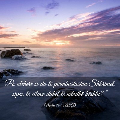 Picture 03 - Mateu 26:54 ALB - Po atëherë si do të përmbusheshin Shkrimet, - Bible Verse Picture