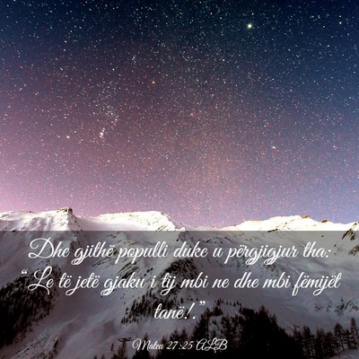 Picture 03 - Mateu 27:25 ALB - Dhe gjithë populli duke u përgjigjur tha: “Le - Bible Verse Picture