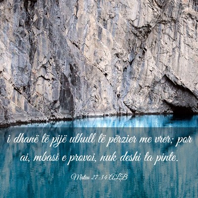 Picture 03 - Mateu 27:34 ALB - i dhanë të pijë uthull të përzier me vrer; - Bible Verse Picture
