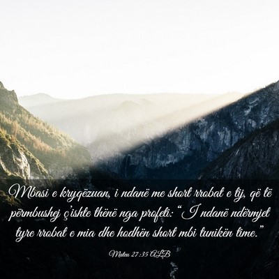 Picture 03 - Mateu 27:35 ALB - Mbasi e kryqëzuan, i ndanë me short rrobat e - Bible Verse Picture