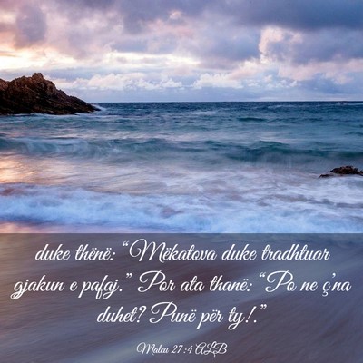 Picture 03 - Mateu 27:4 ALB - duke thënë: “Mëkatova duke tradhtuar gjakun - Bible Verse Picture